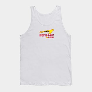 Hurry Up-N-Wait Tank Top